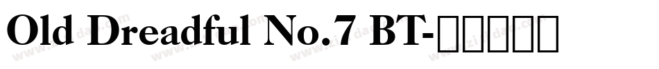 Old Dreadful No.7 BT字体转换